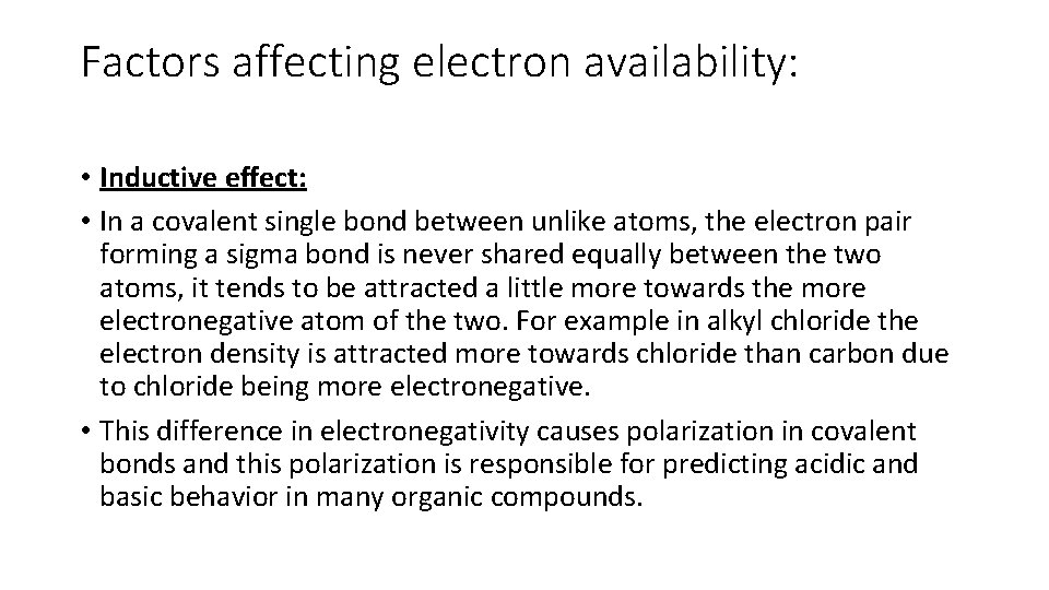 Factors affecting electron availability: • Inductive effect: • In a covalent single bond between Factors affecting electron availability: • Inductive effect: • In a covalent single bond between