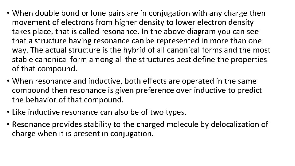 • When double bond or lone pairs are in conjugation with any charge • When double bond or lone pairs are in conjugation with any charge