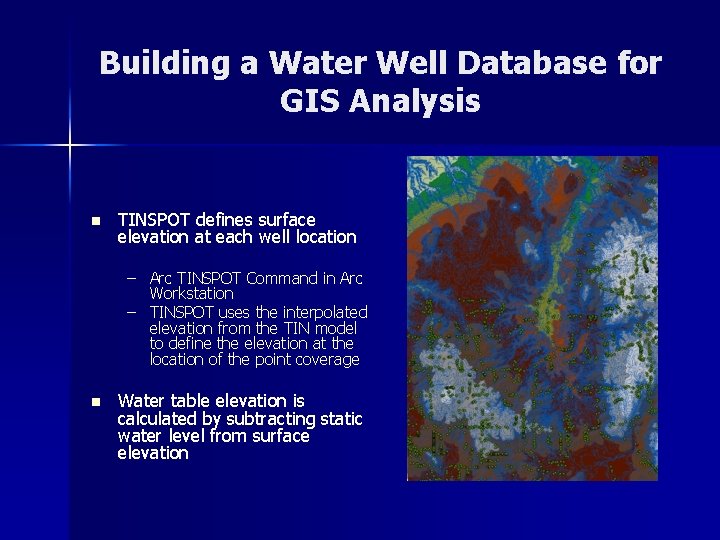 Building a Water Well Database for GIS Analysis n TINSPOT defines surface elevation at