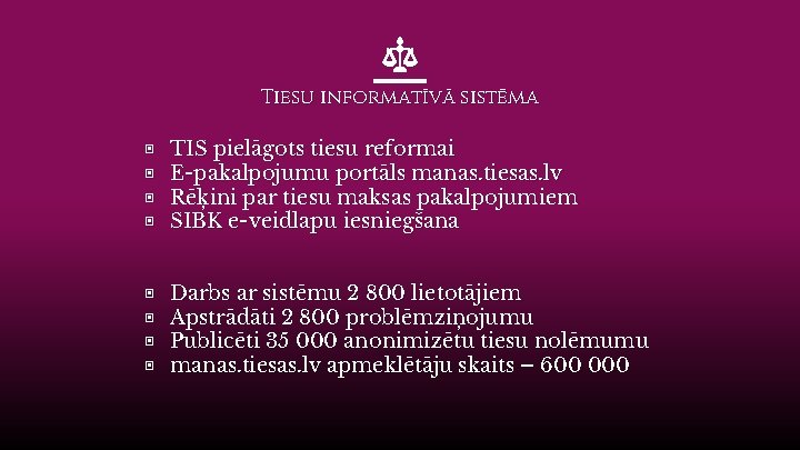 Tiesu informatīvā sistēma ▣ ▣ TIS pielāgots tiesu reformai E-pakalpojumu portāls manas. tiesas. lv