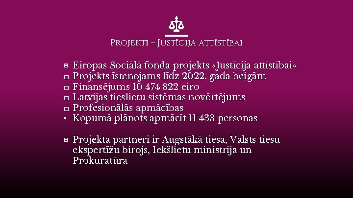 Projekti – Justīcija attīstībai ▣ □ □ ▪ Eiropas Sociālā fonda projekts «Justīcija attīstībai»