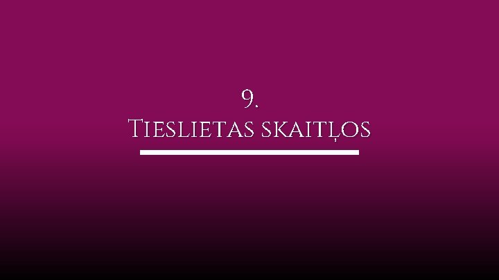 9. Tieslietas skaitļos 