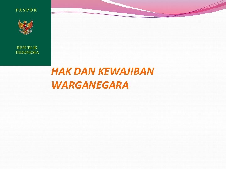 HAK DAN KEWAJIBAN WARGANEGARA 