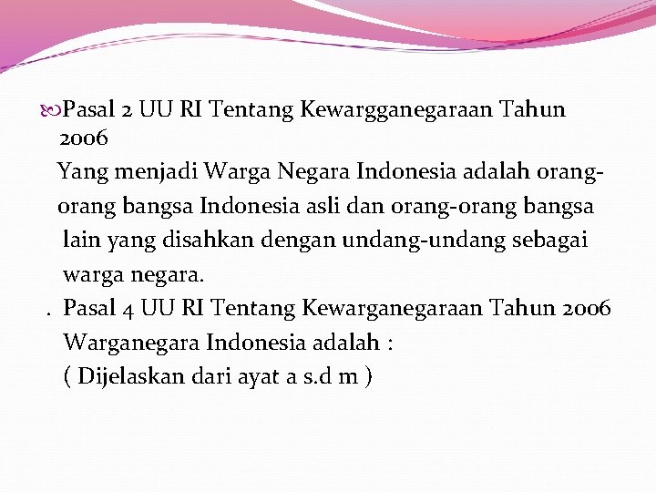  Pasal 2 UU RI Tentang Kewargganegaraan Tahun 2006 Yang menjadi Warga Negara Indonesia