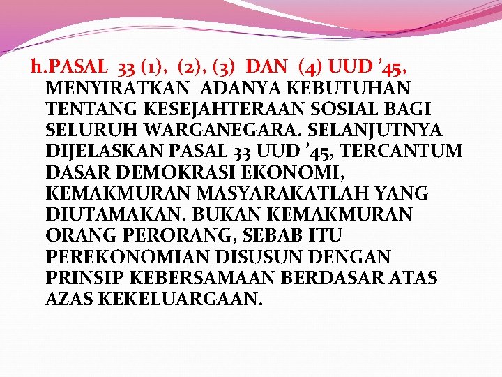 h. PASAL 33 (1), (2), (3) DAN (4) UUD ’ 45, MENYIRATKAN ADANYA KEBUTUHAN