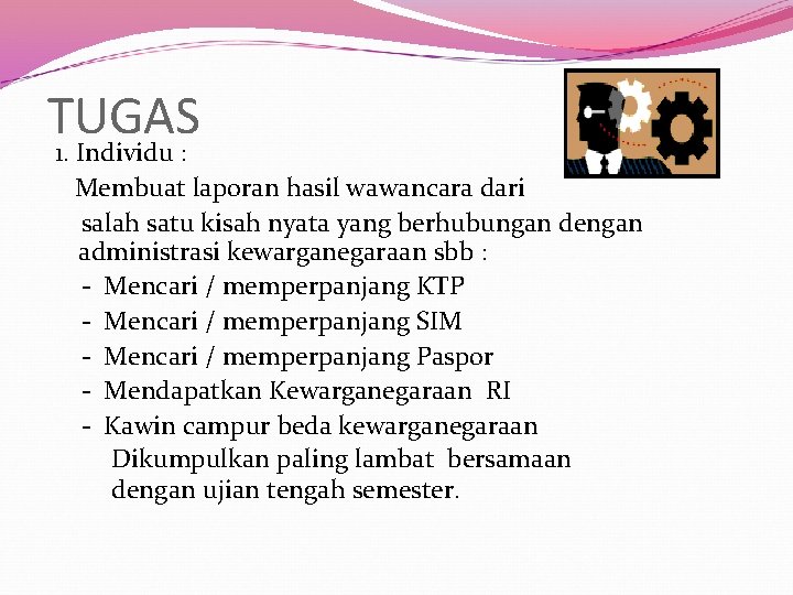 TUGAS 1. Individu : Membuat laporan hasil wawancara dari salah satu kisah nyata yang