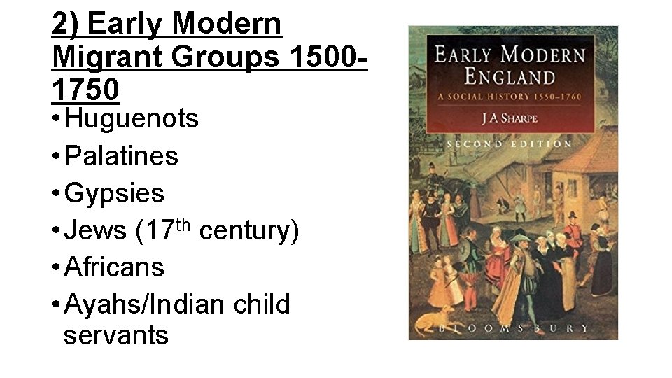 2) Early Modern Migrant Groups 15001750 • Huguenots • Palatines • Gypsies • Jews
