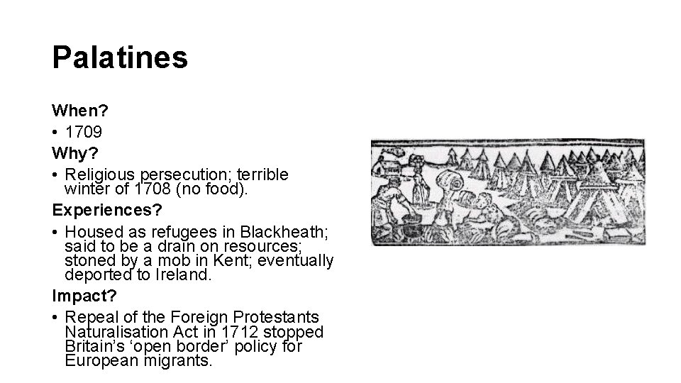 Palatines When? • 1709 Why? • Religious persecution; terrible winter of 1708 (no food).