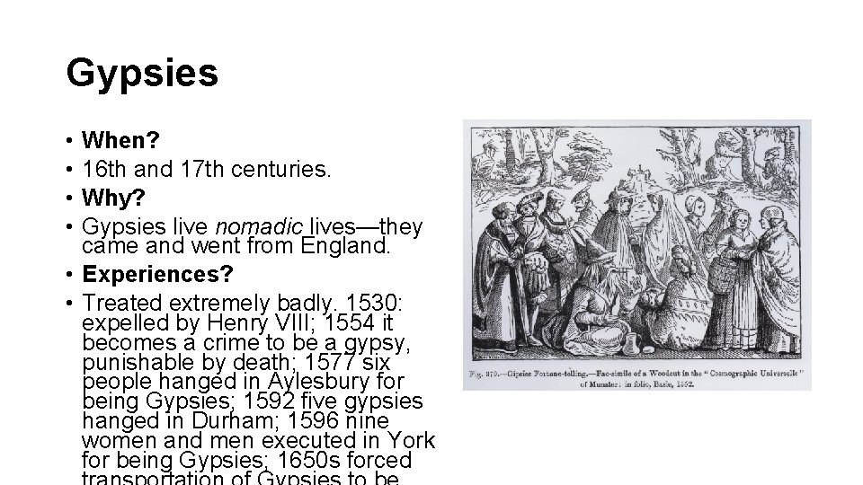 Gypsies • • When? 16 th and 17 th centuries. Why? Gypsies live nomadic