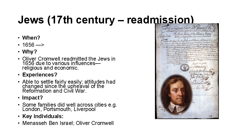 Jews (17 th century – readmission) • • • When? 1656 —> Why? Oliver