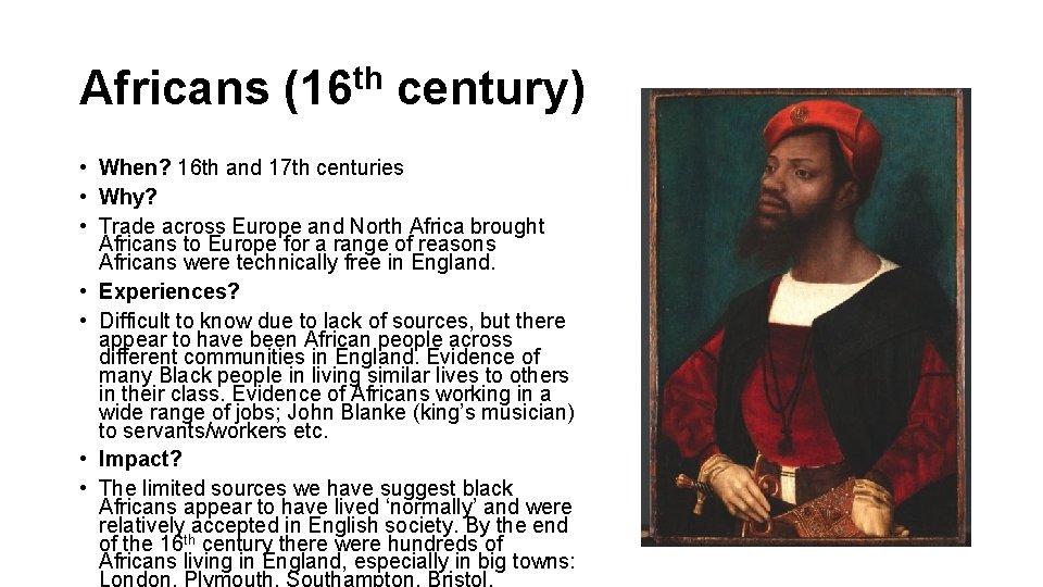 Africans (16 th century) • When? 16 th and 17 th centuries • Why?