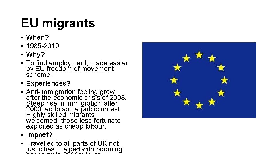 EU migrants • • When? 1985 -2010 Why? To find employment, made easier by