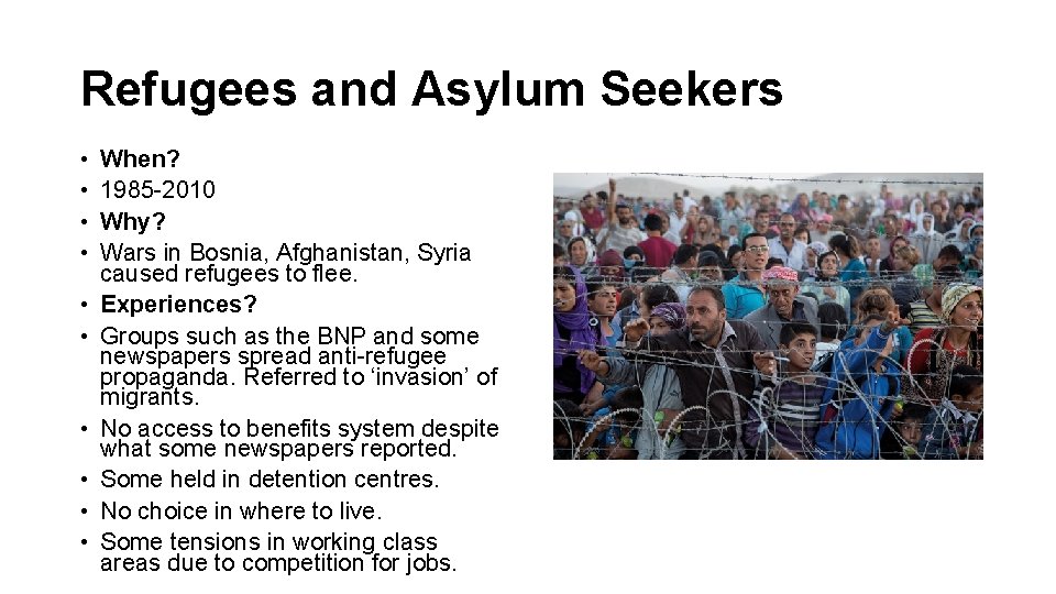 Refugees and Asylum Seekers • • • When? 1985 -2010 Why? Wars in Bosnia,