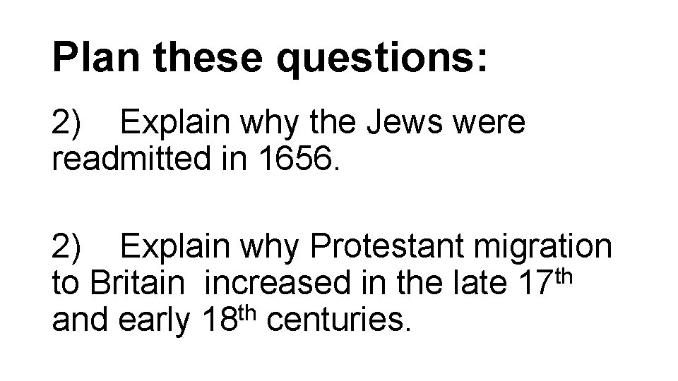 Plan these questions: 2) Explain why the Jews were readmitted in 1656. 2) Explain