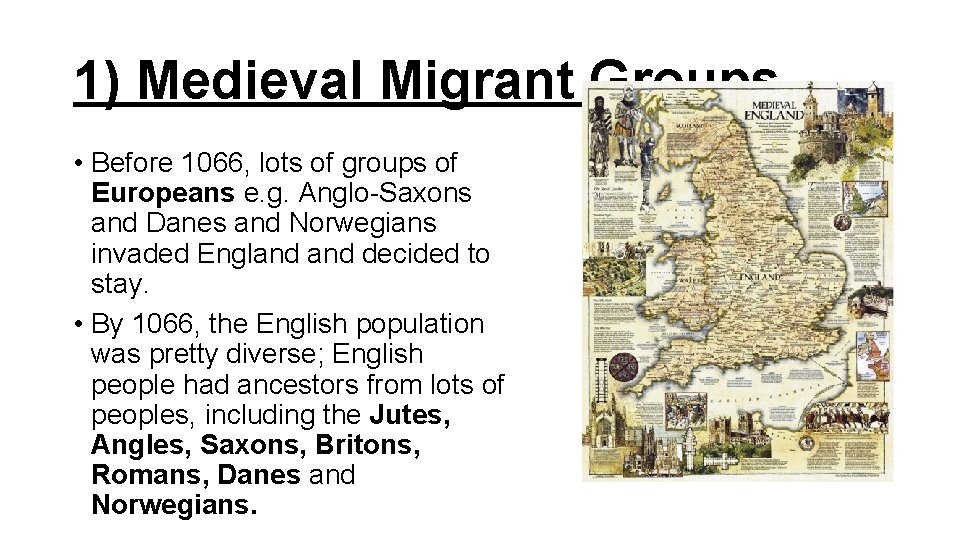 1) Medieval Migrant Groups • Before 1066, lots of groups of Europeans e. g.