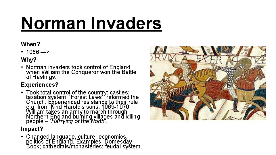 Norman Invaders When? • 1066 —> Why? • Norman invaders took control of England