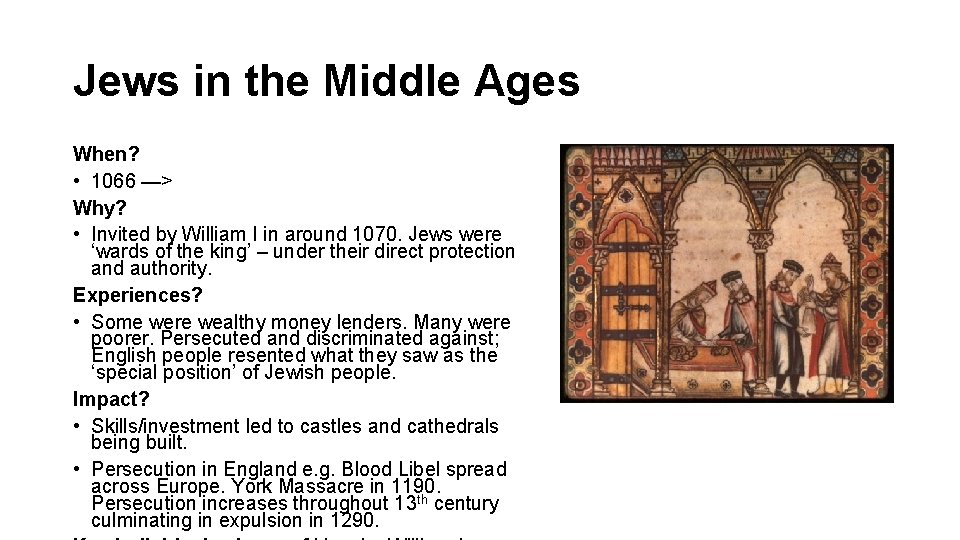Jews in the Middle Ages When? • 1066 —> Why? • Invited by William