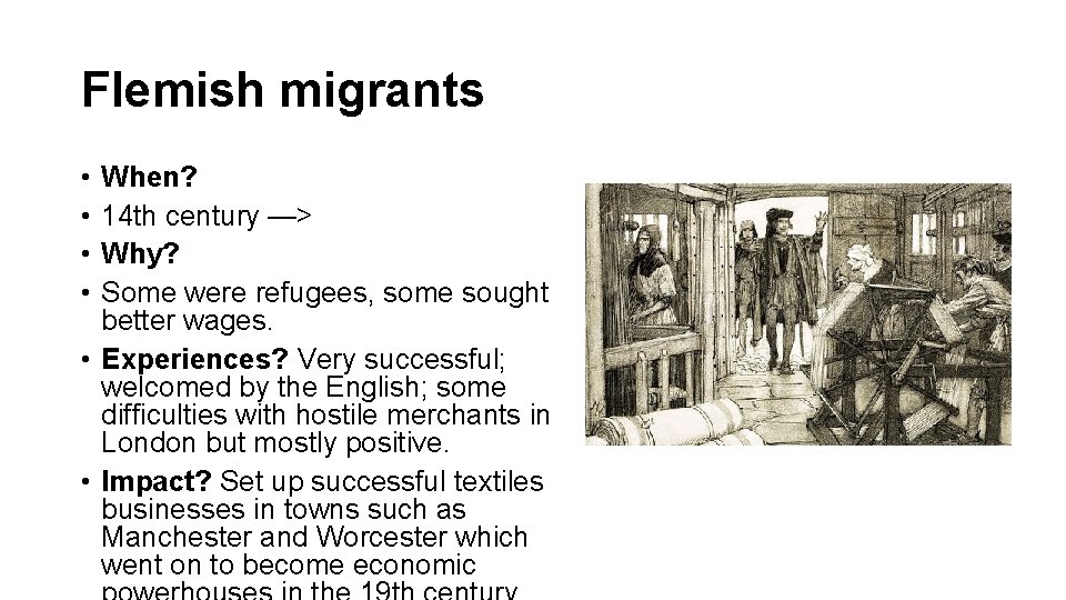 Flemish migrants • • When? 14 th century —> Why? Some were refugees, some