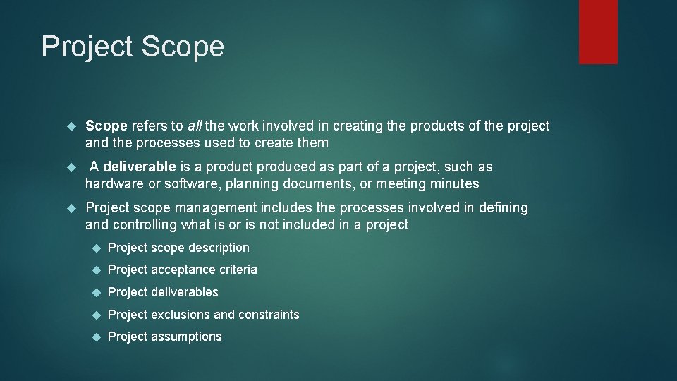 Project Scope refers to all the work involved in creating the products of the