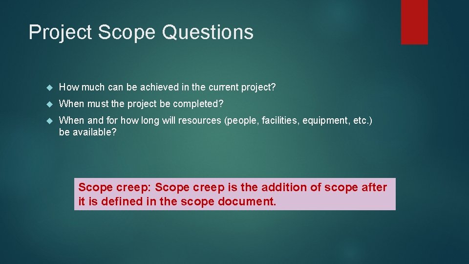 Project Scope Questions How much can be achieved in the current project? When must