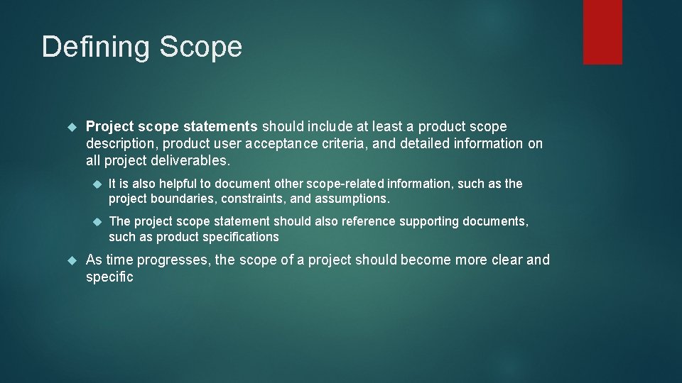 Defining Scope Project scope statements should include at least a product scope description, product