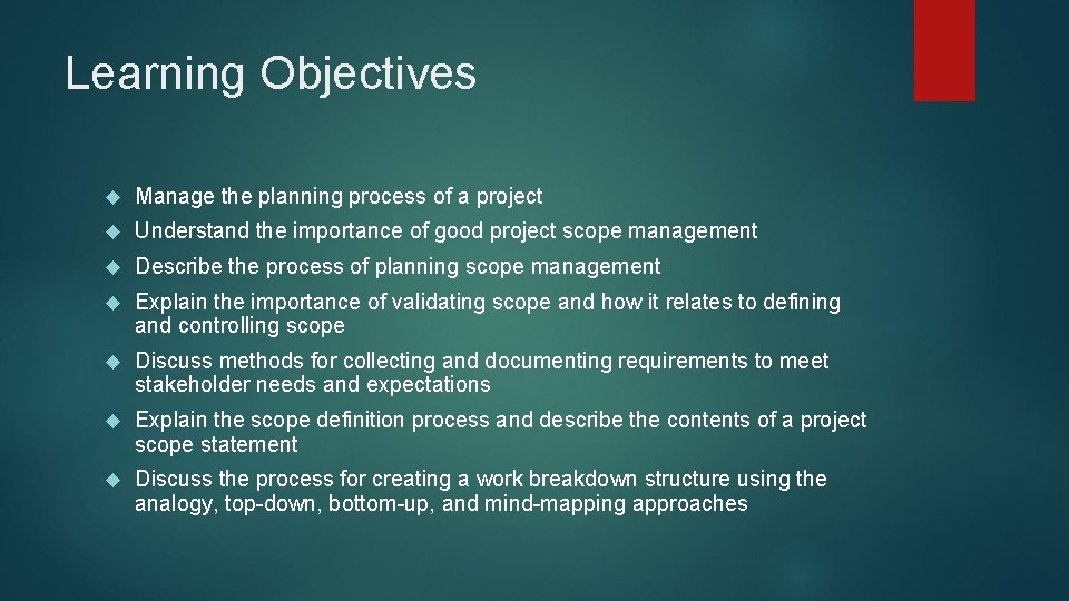 Learning Objectives Manage the planning process of a project Understand the importance of good