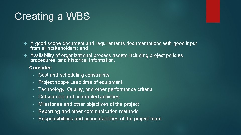 Creating a WBS A good scope document and requirements documentations with good input from