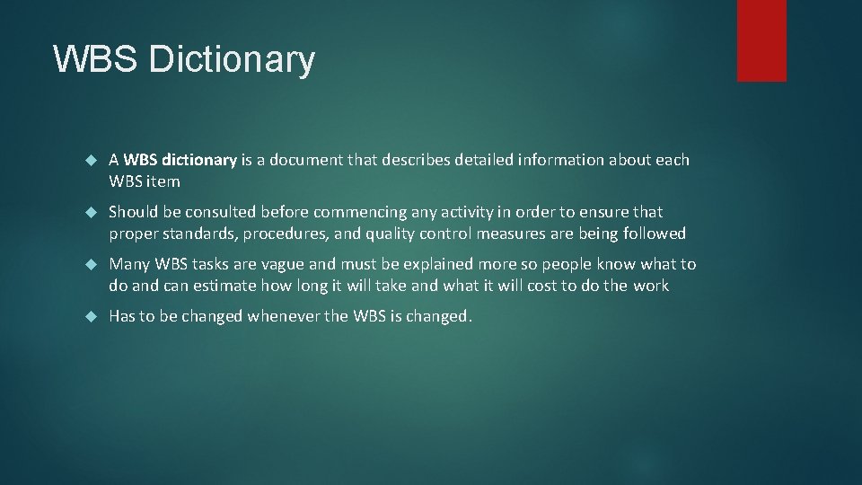 WBS Dictionary A WBS dictionary is a document that describes detailed information about each