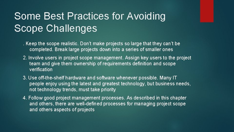 Some Best Practices for Avoiding Scope Challenges. Keep the scope realistic. Don’t make projects