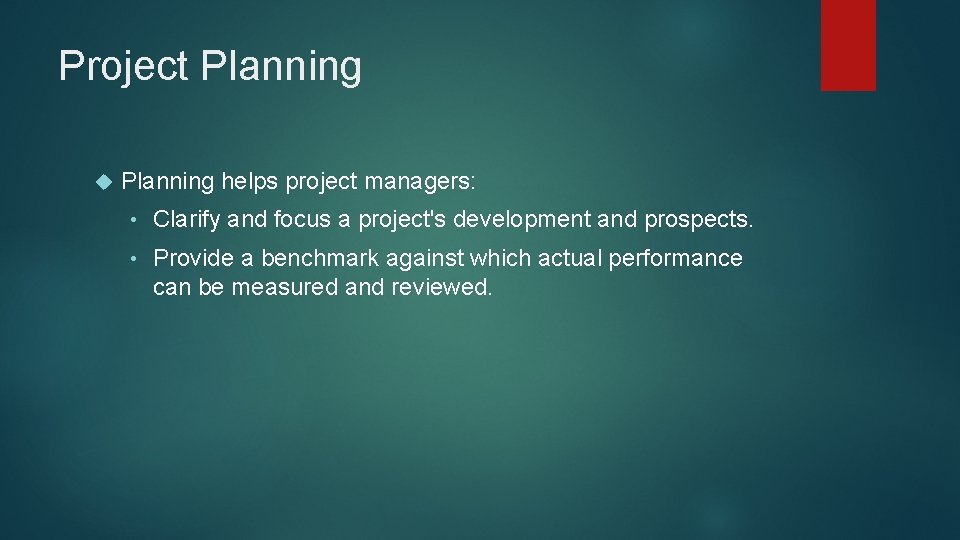 Project Planning helps project managers: • Clarify and focus a project's development and prospects.