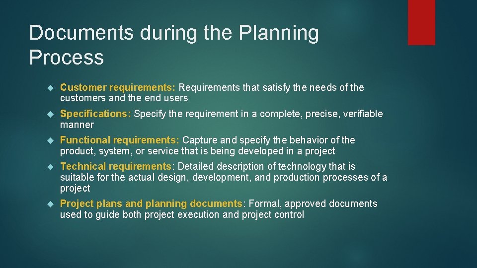 Documents during the Planning Process Customer requirements: Requirements that satisfy the needs of the
