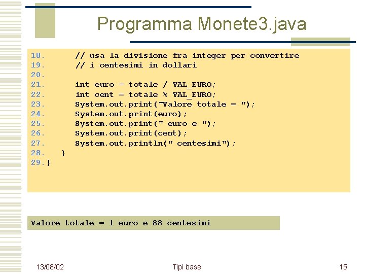 Programma Monete 3. java 18. 19. 20. 21. 22. 23. 24. 25. 26. 27.