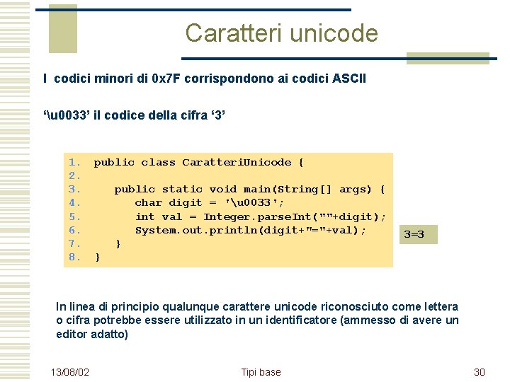 Caratteri unicode I codici minori di 0 x 7 F corrispondono ai codici ASCII