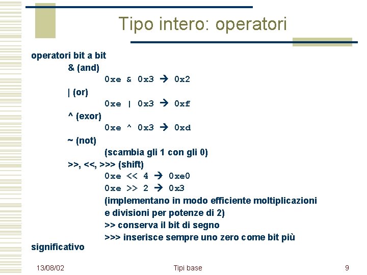 Tipo intero: operatori bit a bit & (and) 0 xe & 0 x 3