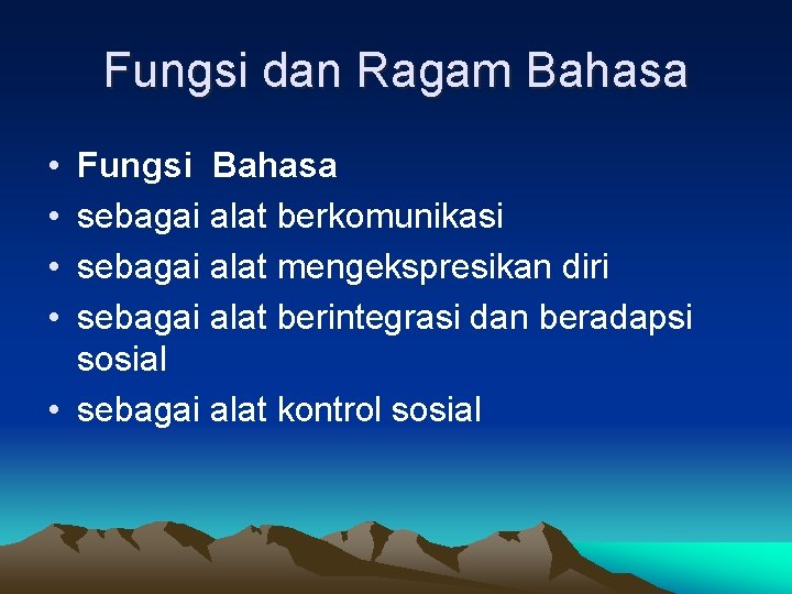 Fungsi dan Ragam Bahasa • • Fungsi Bahasa sebagai alat berkomunikasi sebagai alat mengekspresikan