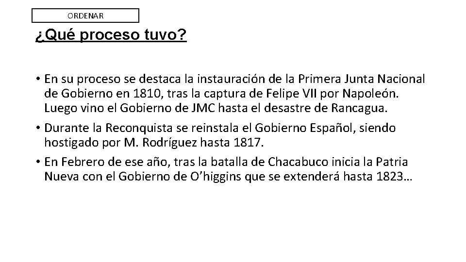 ORDENAR ¿Qué proceso tuvo? • En su proceso se destaca la instauración de la