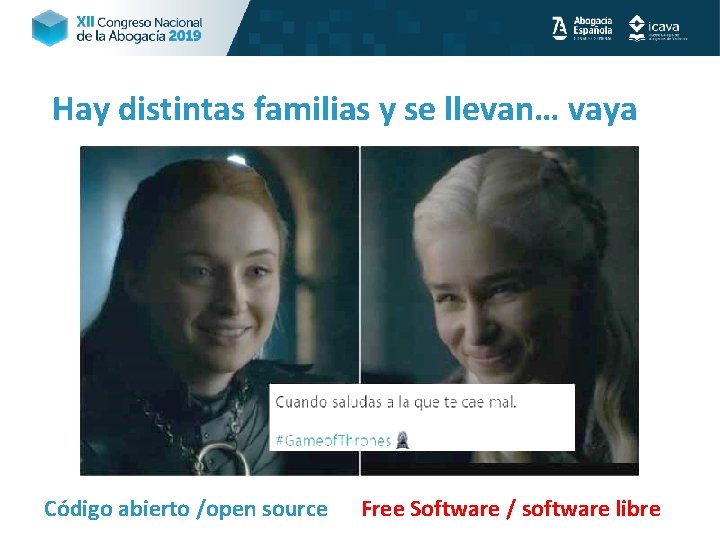 Hay distintas familias y se llevan… vaya Código abierto /open source Free Software /