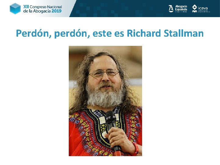 Perdón, perdón, este es Richard Stallman 