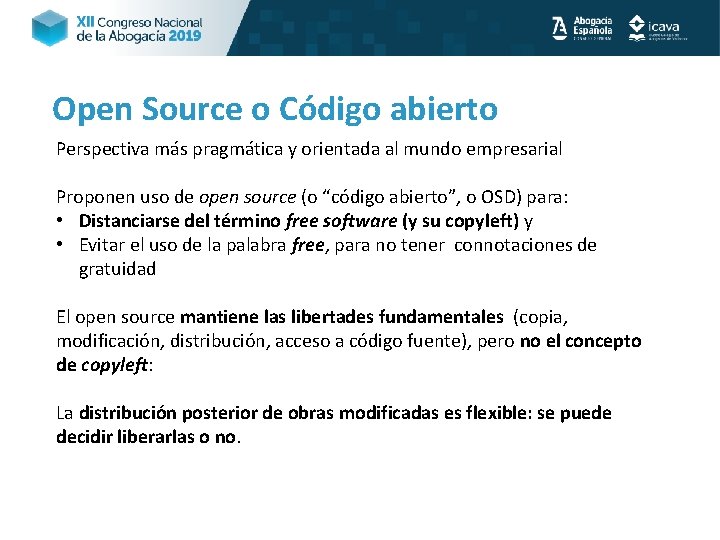 Open Source o Código abierto Perspectiva más pragmática y orientada al mundo empresarial Proponen