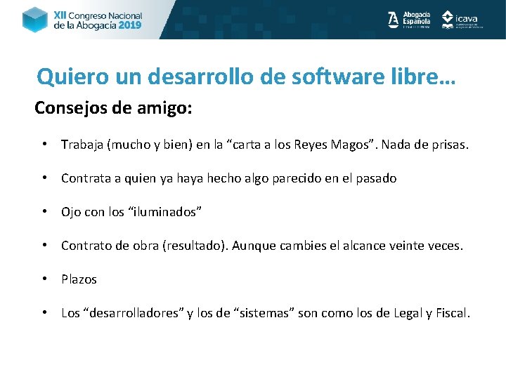 Quiero un desarrollo de software libre… Consejos de amigo: • Trabaja (mucho y bien)