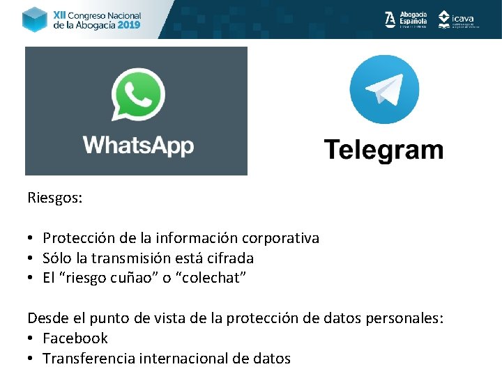 Riesgos: • Protección de la información corporativa • Sólo la transmisión está cifrada •