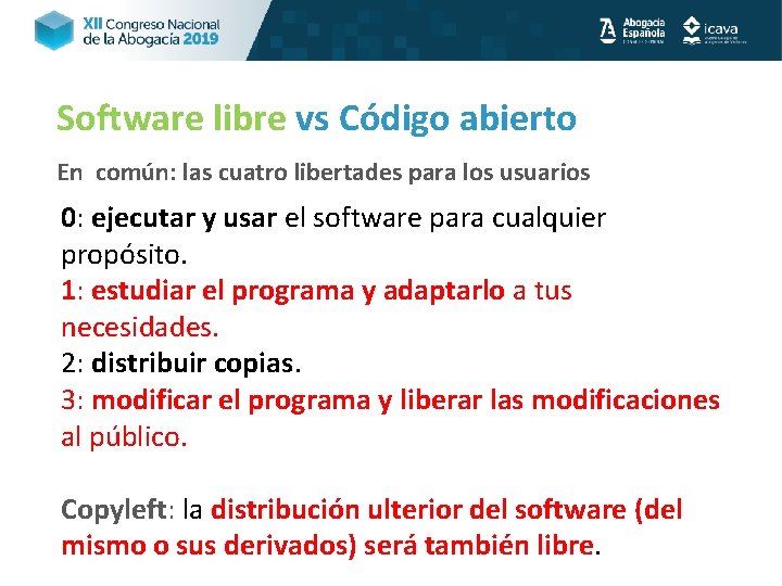 Software libre vs Código abierto En común: las cuatro libertades para los usuarios 0: