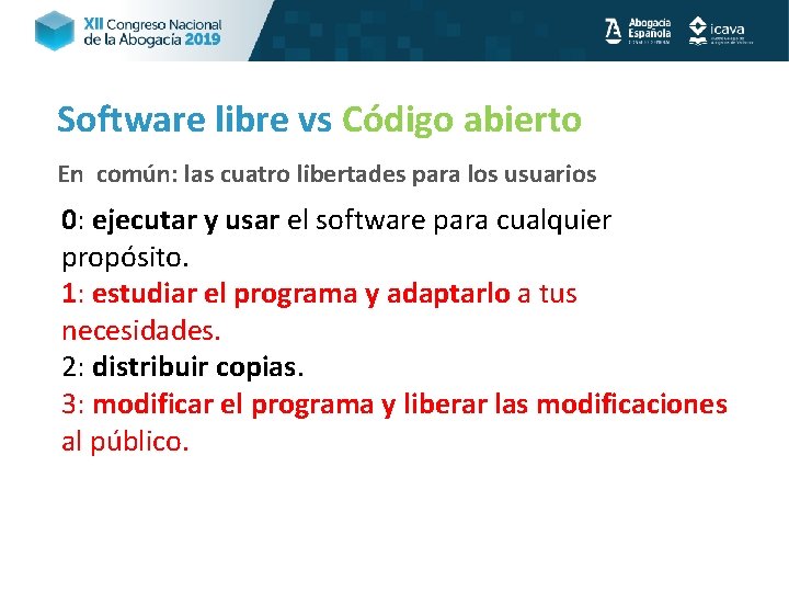 Software libre vs Código abierto En común: las cuatro libertades para los usuarios 0: