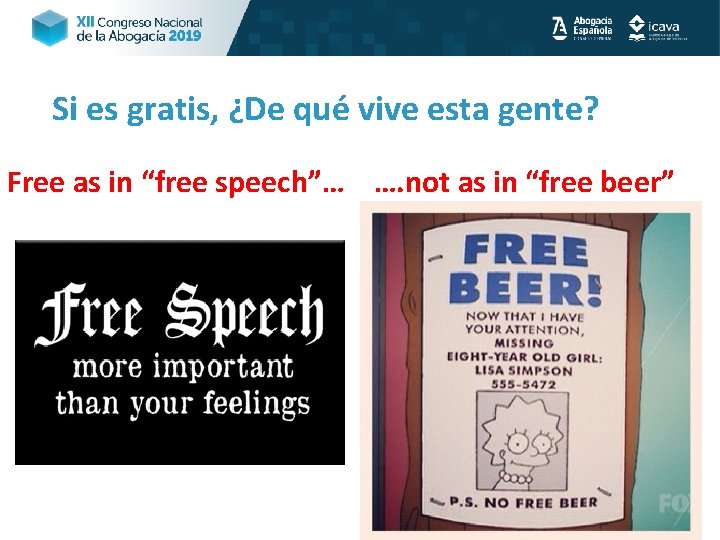 Si es gratis, ¿De qué vive esta gente? Free as in “free speech”… ….