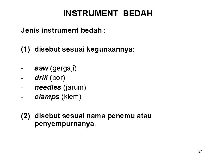 INSTRUMENT BEDAH Jenis instrument bedah : (1) disebut sesuai kegunaannya: - saw (gergaji) drill