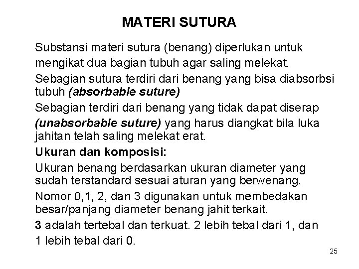 MATERI SUTURA Substansi materi sutura (benang) diperlukan untuk mengikat dua bagian tubuh agar saling