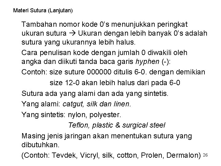 Materi Sutura (Lanjutan) Tambahan nomor kode 0’s menunjukkan peringkat ukuran sutura Ukuran dengan lebih