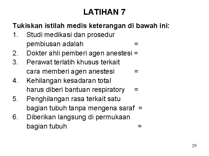 LATIHAN 7 Tukiskan istilah medis keterangan di bawah ini: 1. Studi medikasi dan prosedur