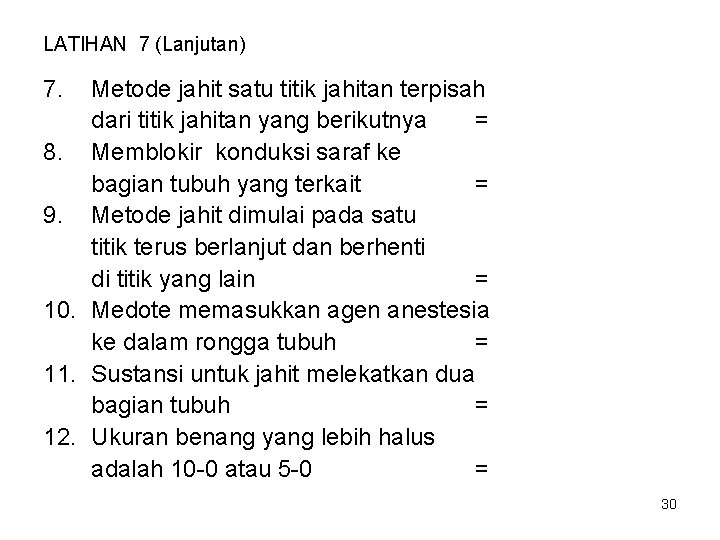 LATIHAN 7 (Lanjutan) 7. Metode jahit satu titik jahitan terpisah dari titik jahitan yang