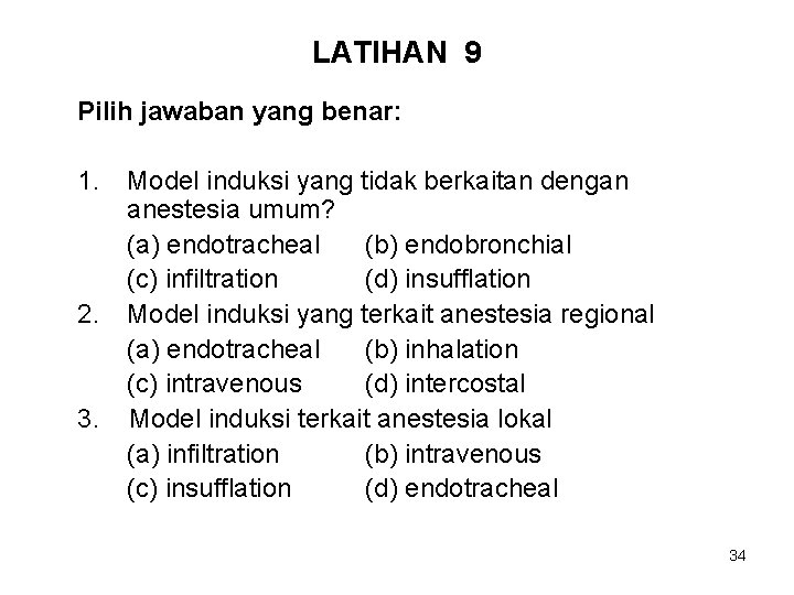 LATIHAN 9 Pilih jawaban yang benar: 1. 2. 3. Model induksi yang tidak berkaitan